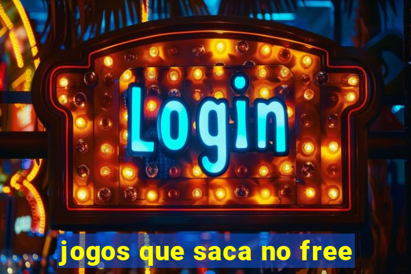 jogos que saca no free